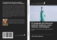 Portada del libro de El lenguaje del discurso judicial moderno como sistema semiológico