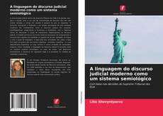 Bookcover of A linguagem do discurso judicial moderno como um sistema semiológico