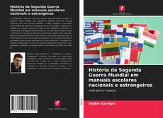 Couverture de História da Segunda Guerra Mundial em manuais escolares nacionais e estrangeiros