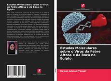Borítókép a  Estudos Moleculares sobre o Vírus da Febre Aftosa e da Boca no Egipto - hoz