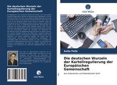 Borítókép a  Die deutschen Wurzeln der Kartellregulierung der Europäischen Gemeinschaft - hoz