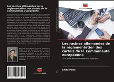 Buchcover von Les racines allemandes de la réglementation des cartels de la Communauté européenne