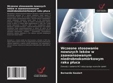 Bookcover of Wczesne stosowanie nowszych leków w zaawansowanym niedrobnokomórkowym raku płuca