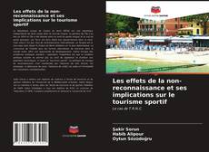 Les effets de la non-reconnaissance et ses implications sur le tourisme sportif的封面