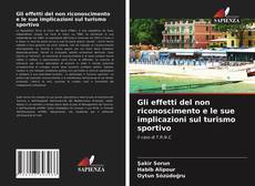 Bookcover of Gli effetti del non riconoscimento e le sue implicazioni sul turismo sportivo