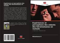 Copertina di Expériences et perceptions des aidants des héroïnomanes en rechute