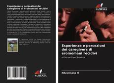 Bookcover of Esperienze e percezioni dei caregivers di eroinomani recidivi