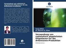 Capa do livro de Verwendung von radiolytisch abgeleiteten Oligomeren für die Artemisinin-Produktion 