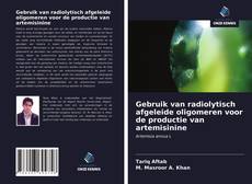 Copertina di Gebruik van radiolytisch afgeleide oligomeren voor de productie van artemisinine