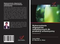 Bookcover of Wykorzystanie oligomerów radiolitycznych do produkcji artemizyniny