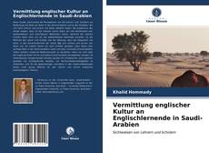 Обложка Vermittlung englischer Kultur an Englischlernende in Saudi-Arabien