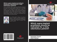 Bookcover of Which supra-implant prosthesis should be indicated for a fully edentulous patient?