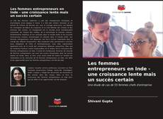 Couverture de Les femmes entrepreneurs en Inde - une croissance lente mais un succès certain