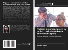 Couverture de Mujeres empresarias en la India: crecimiento lento pero éxito seguro