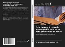 Couverture de Principios prácticos de investigación educativa para profesores en activo