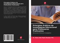 Princípios Práticos de Investigação Educacional para Professores Praticantes的封面