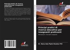 Bookcover of Principi pratici di ricerca educativa per insegnanti praticanti