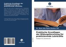 Bookcover of Praktische Grundlagen der Bildungsforschung für praktizierende Lehrkräfte