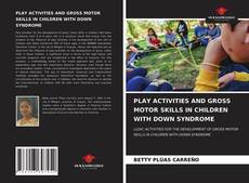 Bookcover of PLAY ACTIVITIES AND GROSS MOTOR SKILLS IN CHILDREN WITH DOWN SYNDROME