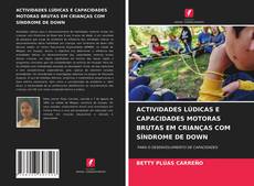 Capa do livro de ACTIVIDADES LÚDICAS E CAPACIDADES MOTORAS BRUTAS EM CRIANÇAS COM SÍNDROME DE DOWN 