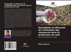 Couverture de Rentabilité et efficacité de l'utilisation des ressources dans la production de café