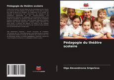 Couverture de Pédagogie du théâtre scolaire