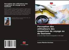 Perception des utilisateurs des magazines de voyage ou de tourisme kitap kapağı