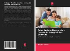 Capa do livro de Relação família-escola e formação integral das crianças 