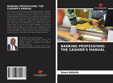 Couverture de BANKING PROFESSIONS: THE CASHIER'S MANUAL