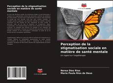 Perception de la stigmatisation sociale en matière de santé mentale kitap kapağı