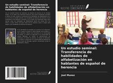 Buchcover von Un estudio seminal: Transferencia de habilidades de alfabetización en hablantes de español de herencia
