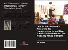 Portada del libro de Une étude séminale : Transfert des compétences en matière d'alphabétisation chez les hispanophones d'origine