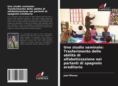 Couverture de Uno studio seminale: Trasferimento delle abilità di alfabetizzazione nei parlanti di spagnolo ereditario