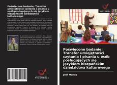 Bookcover of Poświęcone badanie: Transfer umiejętności czytania i pisania u osób posługujących się językiem hiszpańskim dziedzictwa kulturowego