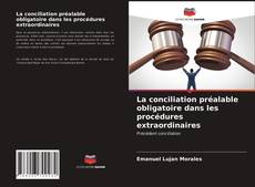 Bookcover of La conciliation préalable obligatoire dans les procédures extraordinaires