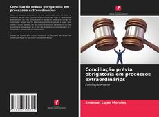 Capa do livro de Conciliação prévia obrigatória em processos extraordinários 