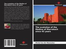 Couverture de The evolution of the Medina of Marrakech since 45 years