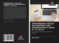 Borítókép a  TRASPARENZA FISCALE NEI RAPPORTI CON I CONSUMATORI E LEGGE N. 12.741/12 - hoz