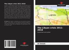 Couverture de The Libyan crisis 2011-2018