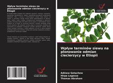 Capa do livro de Wpływ terminów siewu na plonowanie odmian ciecierzycy w Etiopii 
