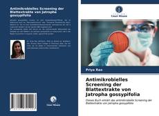 Antimikrobielles Screening der Blattextrakte von Jatropha gossypifolia的封面