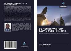 Buchcover von DE MENING VAN JOHN CALVIN OVER HEILIGING