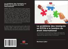 Обложка Le problème des immigrés en RTCN à la lumière du droit international