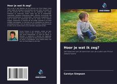 Bookcover of Hoor je wat ik zeg?