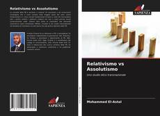 Copertina di Relativismo vs Assolutismo