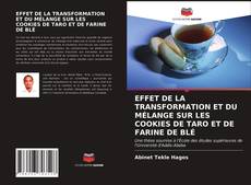 Buchcover von EFFET DE LA TRANSFORMATION ET DU MÉLANGE SUR LES COOKIES DE TARO ET DE FARINE DE BLÉ