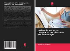 Capa do livro de Instrução em arte-terapia, artes plásticas em adictologia 