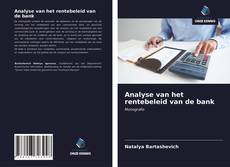 Bookcover of Analyse van het rentebeleid van de bank