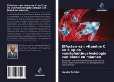 Buchcover von Effecten van vitamine C en E op de voortplantingsfysiologie van bloed en mannen