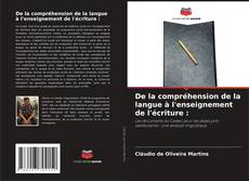 De la compréhension de la langue à l'enseignement de l'écriture : kitap kapağı